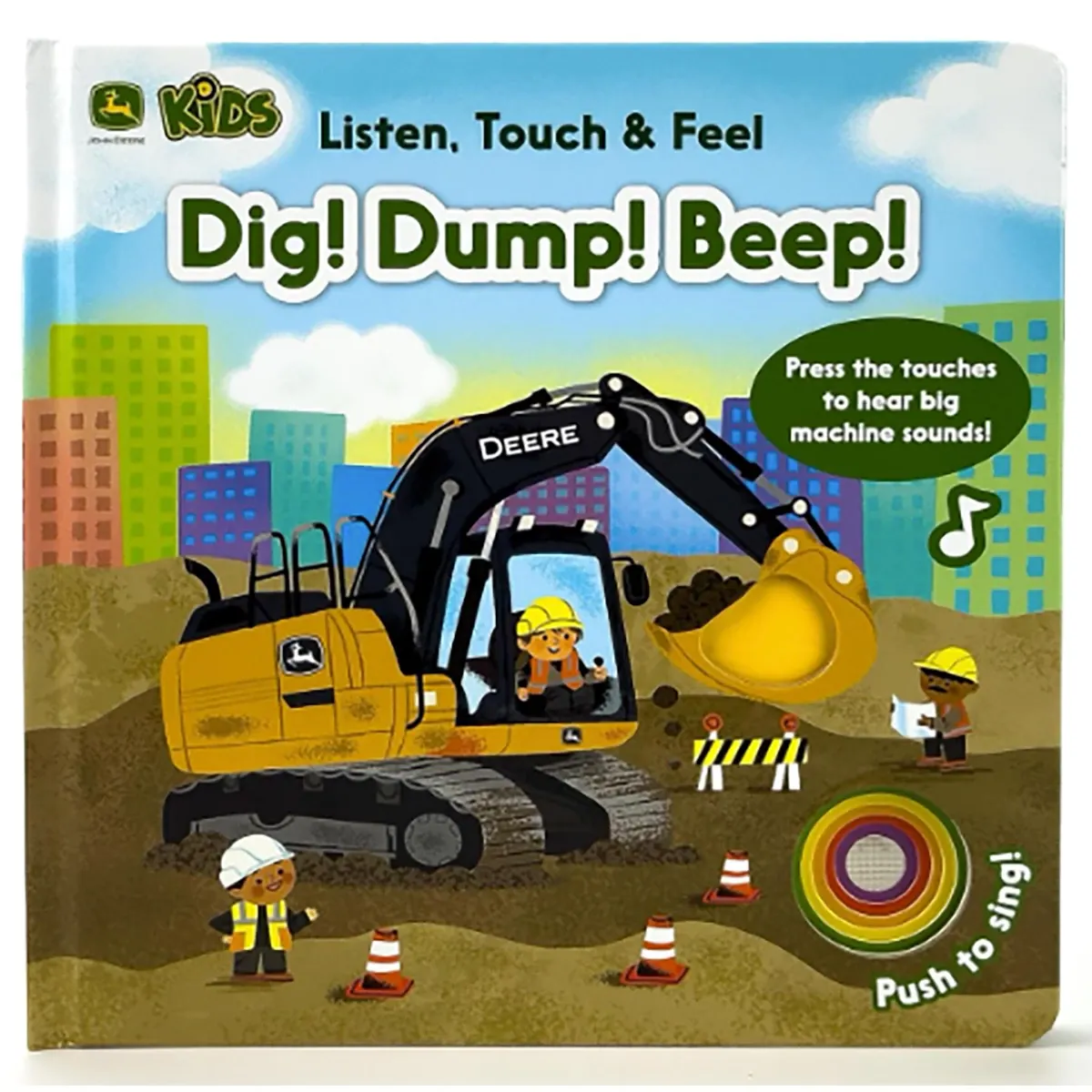 Dig! Dump! Beep! A Listen, Touch and Feel Board Book With Touch and Sound Elements