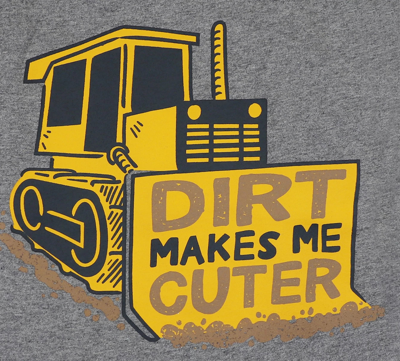 Toddler Dirt Makes Me Cuter T-Shirt